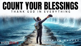 Download Lagu Thank God And Count Your Blessings Today | Blessed Morning Prayer MP3 Download Lagu Thank God And Count Your Blessings Today | Blessed Morning Prayer MP3