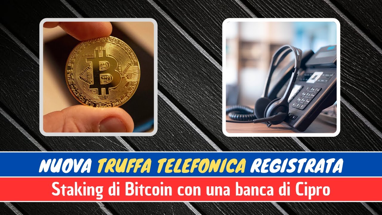 Truffa Telefonica | Lo staking di Bitcoin in leva con una banca di Cipro