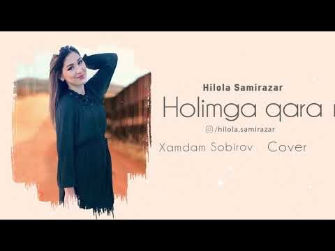 Hilola Samirazar - Holimga qara (Xamdam Sobirov) Cover