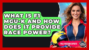 What Is F1 MGU-K And How Does It Provide Race Power? - Pole Position Experts