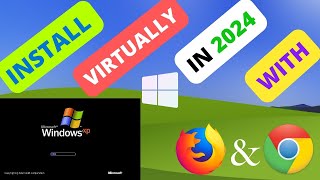 Installing Windows XP in 2024 with Firefox and Chrome
