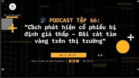 Podcast Tập 66: CÁCH PHÁT HIỆN CỔ PHIẾU BỊ ĐỊNH GIÁ THẤP - ĐÃI CÁT TÌM VÀNG | ĐẦU TƯ CHỨNG KHOÁN