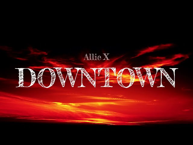 Allie X – Downtown [Lyrics] class=