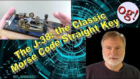 The J-38: the Classic Morse Code Straight Key (HRA #185)
