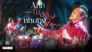 Anh Tự Do Nhưng Cô Đơn - Trung Quân live at #souloftheforest