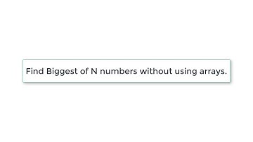 C Program To Find Biggest of N Numbers, without using Arrays, using For Loop