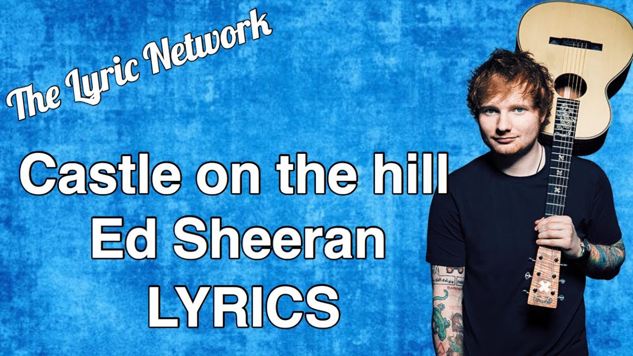 Castle on the hill [LYRICS] - Ed Sheeran - YouTube