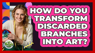 How Do You Transform Discarded Branches Into Art? - The Upcycle Lab