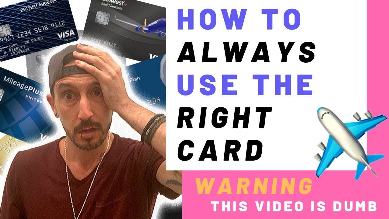 HOW TO GET THE MOST FREE TRAVEL Pick the right card for each purchase … without going crazy