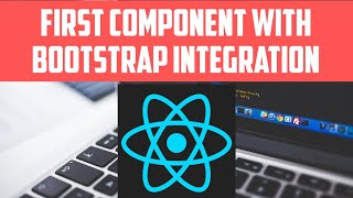 06 - Create First React Component with Bootstrap Tutorial | React for Busy Developers | Javascript