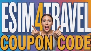 eSIM4Travel Promo Code - Coupon Code - Discount Code - Voucher code