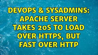 Famous DevOps & SysAdmins: Apache server takes 20s to load over HTTPS, but fast over HTTP Net Worth
