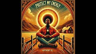 Anthony Q. X Protect My Energy