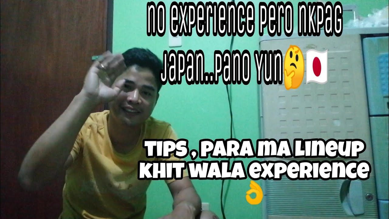 No experience.Pero nakapag JAPAN🇯🇵