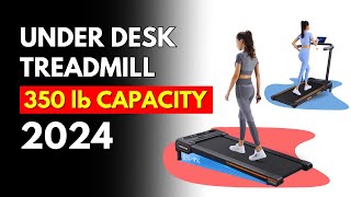 4 Best Under-Desk Treadmill 350 lb Capacity | best under desk treadmill for heavy person