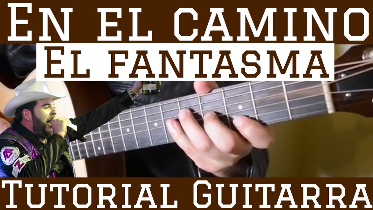 En el Camino - Tutorial de Guitarra ( El Fantasma ) Para Principiantes