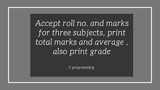 Celebrity WAP Accept roll no. and marks for three subjects, print total marks and average , also print grade Wealth