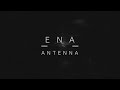 ENA 'Antenna' **OFFICIAL VIDEO**