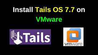 How to Install Tails OS 7.7 on VMware Workstation – 100% Working Method!