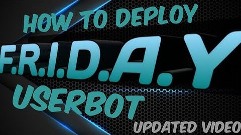 How to deploy Friday Userbot for telegram | New Video | K Tech