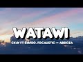 Ckay Watawi Ft Davido Focalistic Abidoza Lyrics 