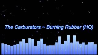 The Carburetors ~ Burning Rubber (HQ)