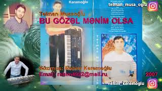 Telman Musaoglu - Bu gozel menim olsa (Orijinal-2007) Resimi