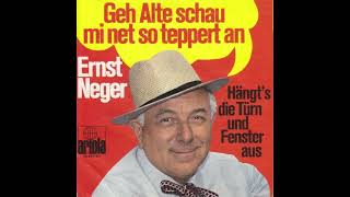 Ernst Neger - Geh Alte schau mi net so teppert an