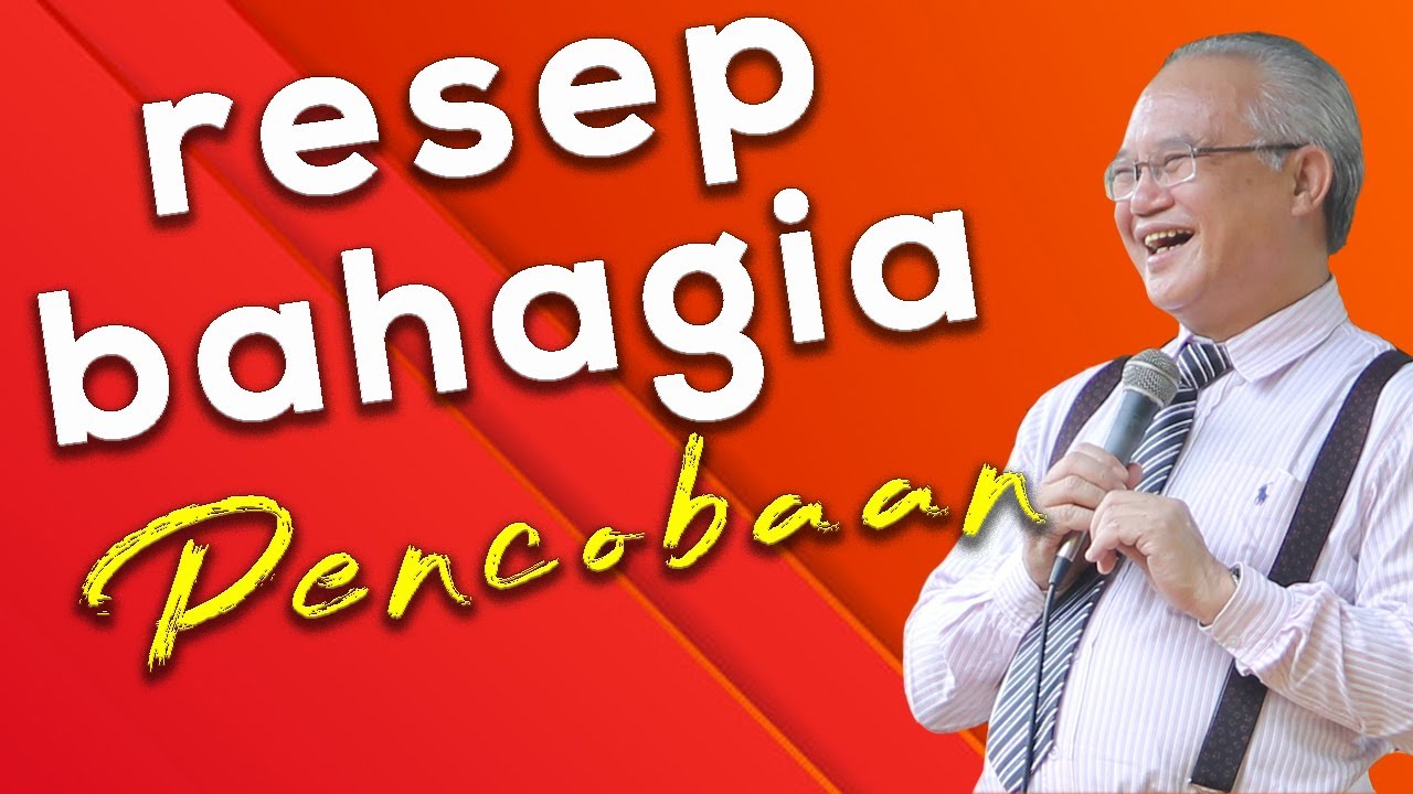 PENCOBAAN : RESEP BAHAGIA PDT DY SURBAKTI (KOTBAH/RENUNGAN/MOTIVASI KRISTEN/KATOLIK)
