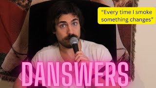 "Getting High Is Making Me Gay" | Danswers Podcast