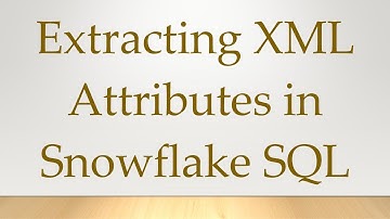 Extracting XML Attributes in Snowflake SQL