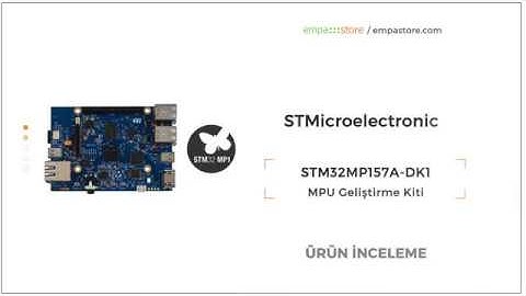 Empastore STM32MP157A-DK1 Ürün İnceleme