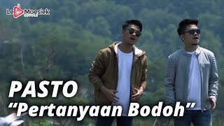 Pasto - Pertanyaan Bodoh (Official Music Video)