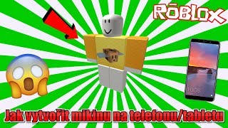 [STARÉ]👕Jak si vytvořit svoje TRIČKO, MIKINU na 📱MOBILU/TABLETU, v Robloxu👔 / ROBLOX / jurasek05