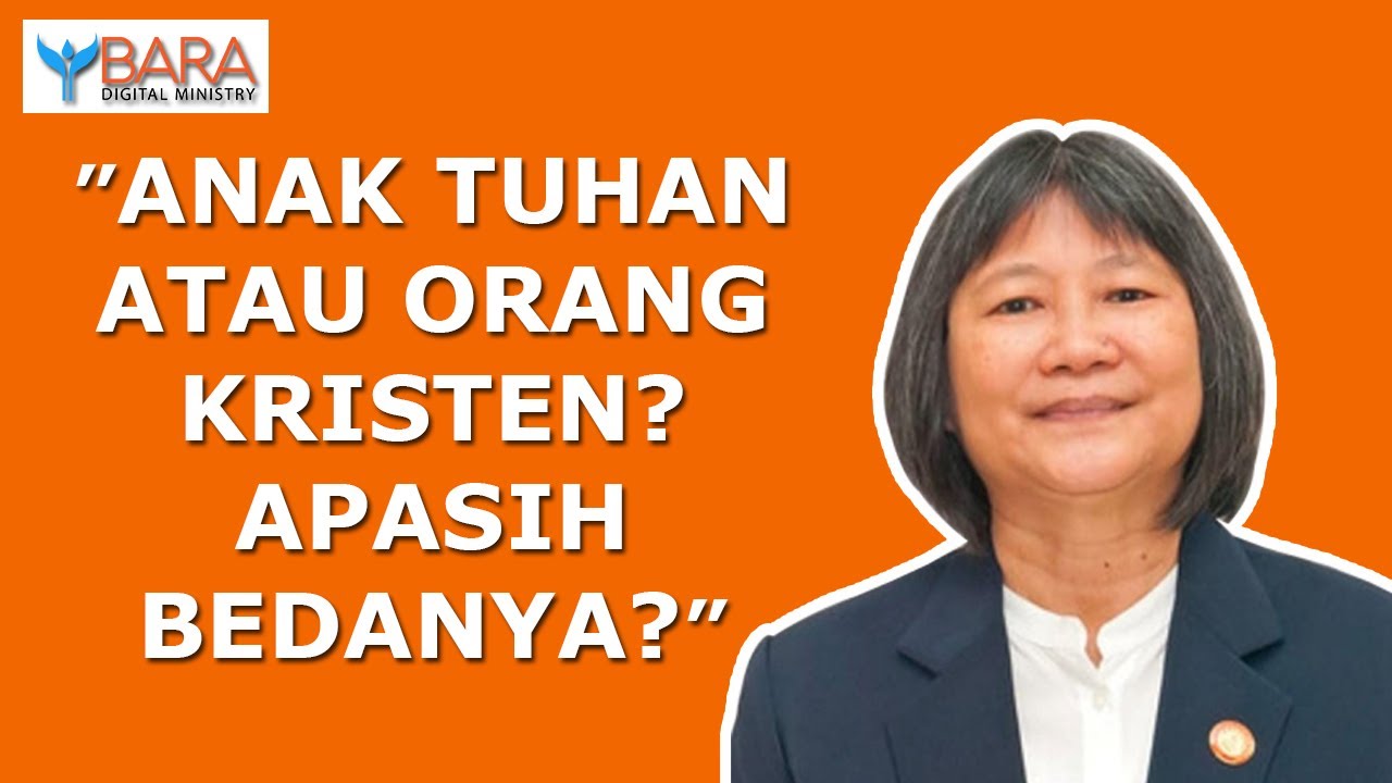 Anak Tuhan atau Orang Kristen? Apasih bedanya? | Pdt. Rahmiati Tanudjaja