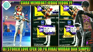 CARA MEMBUAT JEDAG JEDUG FF EFEK 3D DJ STEREO LOVE YG VIRAL