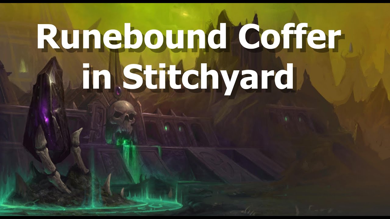 Runebound Coffer in Stitchyard--WoW Shadowlands