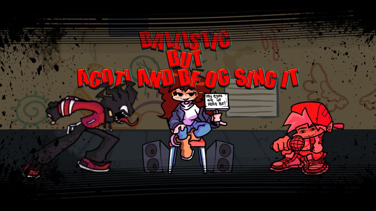 FNF Ballistic Erect but AGOTI and BF OG sing it