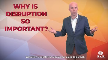 The Importance of  Disruption