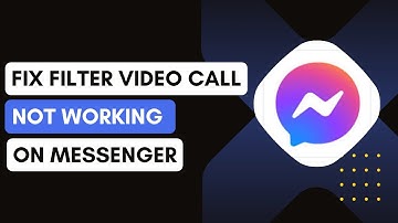 How To Fix Filter Video Call Not Working On Facebook Messenger App