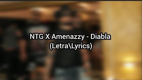NTG x AMENAZZY - DIABLA (Letra/Lyrics)
