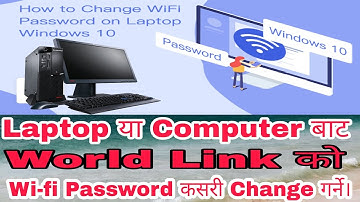 World link को wifi password कसरी change गर्ने आफ्नो Laptop बाट windows 10 ले।
