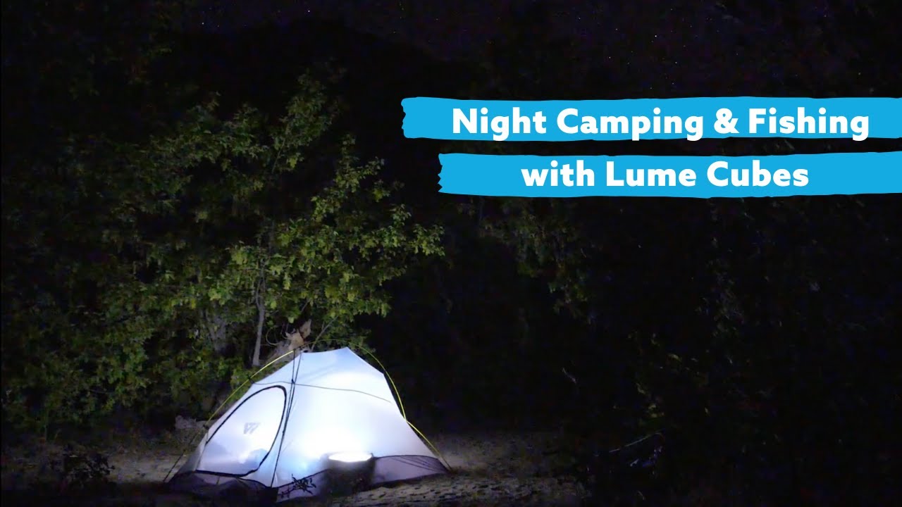 Night Camping Fishing And Hiking With Lume Cubes Youtube