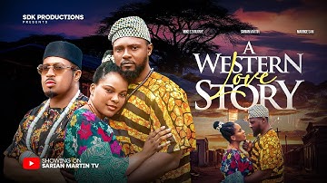 WESTERN LOVE STORY - MAURICE SAM, SARIAN MARTIN, MIKE EZURUONYE, 2025 Nigerian Movie