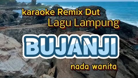 BUJANJI Karaoke Lagu Lampung Terbaru Remix Dut nada wanita cipt.Hila Hambala