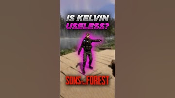 Is KELVIN actually Useless in Sons of the Forest?
