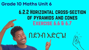 Grade 10 Maths Unit6:6.2.2 Horizontal cross section of pyramids and cones  & Exercise 6.6 & 6.7