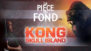 La Pièce du Fond - KONG : SKULL ISLAND by La Pièce du Fond 12,346 views 11 months ago 22 minutes