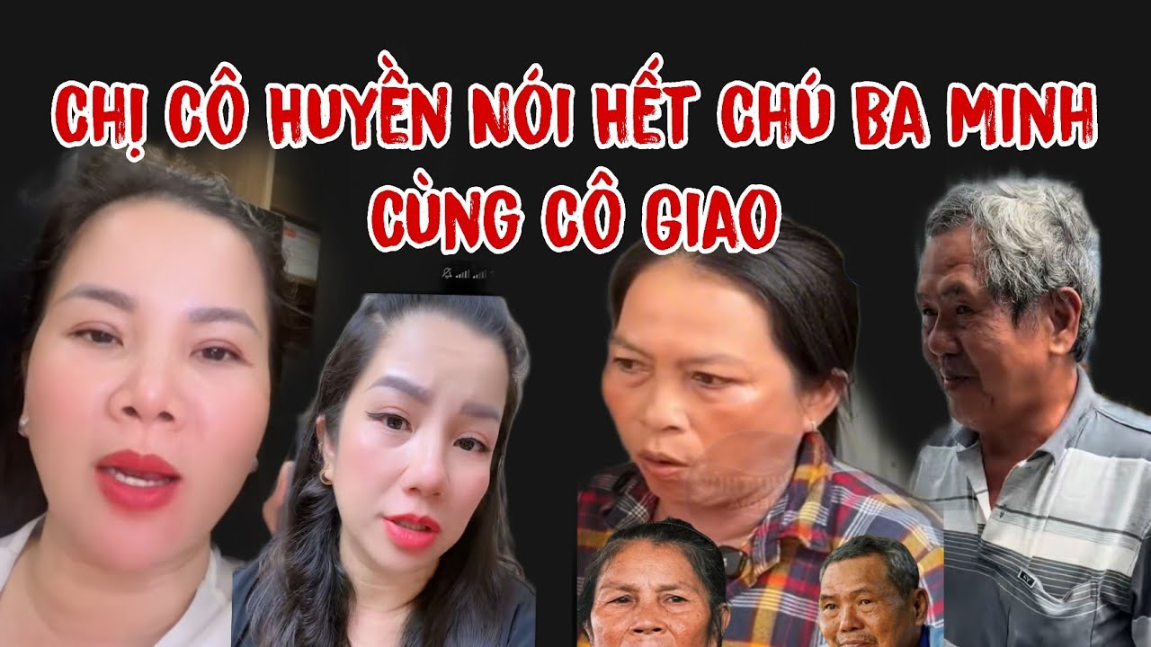 Chị Gái Cô Huyền Nói Hết Chú Ba Minh Cùng Cô Giao