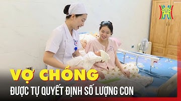 Từ hôm nay, các cặp vợ chồng được tự quyết định số con | Tin tức